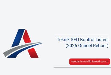 Teknik SEO Kontrol Listesi (2026 Güncel Rehber)