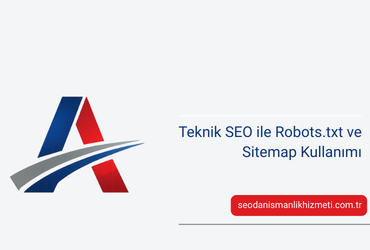 Teknik SEO ile Robots.txt ve Sitemap Kullanımı
