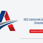 SEO Yaptırmak İstiyorum Diyenler Buraya